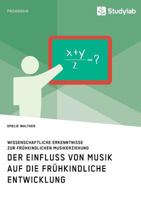 Der Einfluss Von Musik Auf Die Fr�hkindliche Entwicklung. Wissenschaftliche Erkenntnisse Zur Fr�hkindlichen Musikerziehung 3960953992 Book Cover