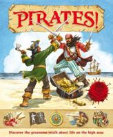 Pirates!: Discover the Gruesome Truth about Life on the High Seas. for 1899762914 Book Cover