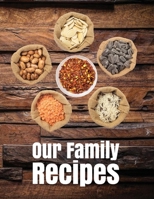 Our Family Recipes. Create Your Own Collected Recipe Book. Document all Your Special Recipes and Notes for Your Favorite. Collect the Recipes You Love in Your Own Recipe Book. 1676810579 Book Cover