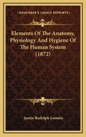 Elements of the Anatomy, Physiology and Hygiene of the Human System 1165426056 Book Cover