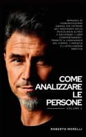 Come Analizzare Le Persone: Tecniche di psicologia comportamentale per riconoscere le personalità, decifrare le micro-espressioni e leggere le persone ... (Linguaggio del Corpo) (Italian Edition) B08761Z69Q Book Cover
