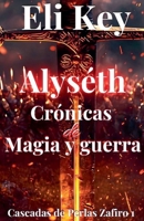 Alyséth: Crónicas de Magia y Guerra (Cascadas de Perlas Zafiro) (Spanish Edition) B0F4V6KVTD Book Cover