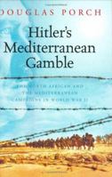Hitler's Mediterranean Gamble 0297846329 Book Cover