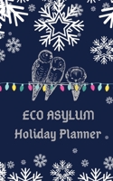 Eco Asylum Holiday Planner 1988726174 Book Cover