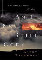 Am I Not Still God? 0849917093 Book Cover