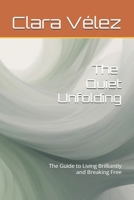 A Quiet Unfolding: The Guide to Living Brilliantly and Breaking Free B0FK2WCPD3 Book Cover