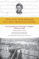 The Civil War Memoir of a Boy from Baltimore: The Remembrance of George C. Maquire, Written in 1893 1621903354 Book Cover