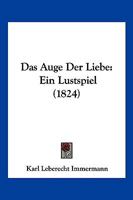 Das Auge Der Liebe. Ein Lustspiel 1375244361 Book Cover