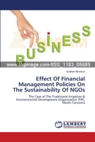 Effect Of Financial Management Policies On The Sustainability Of NGOs: The Case of The Traditional Irrigation & Environmental Development Organization (TIP), Moshi-Tanzania 3659141933 Book Cover