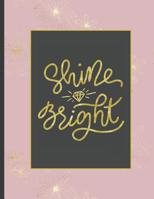 Shine Bright: Girls' notebooks. 8.5 x 11, College Ruled, 100 pages Notebooks with sophisticated and precious cover the main theme is the gold color 1082118184 Book Cover