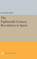 The Eighteenth-Century Revolution in Spain 0691621624 Book Cover