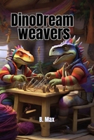 DinoDream Weavers B0CNV251WS Book Cover