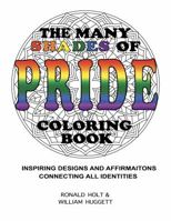 The Many Shades of PRIDE Coloring Book: Inspiring Designs and Affirmations Connecting All Identities 0998582948 Book Cover