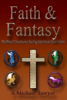 Faith & Fantasy: Mythical Creatures facing Spiritual Questions B08C96QRQF Book Cover