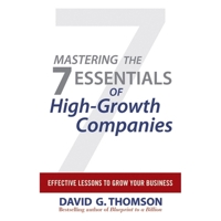 Mastering the 7 Essentials of High-Growth Companies: Effective Lessons to Grow Your Business 047061062X Book Cover