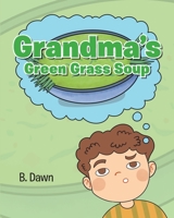 Grandma's Green Grass Soup 163844966X Book Cover