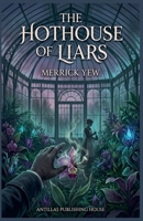 The Hothouse of Liars B0GML22KFQ Book Cover
