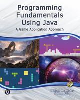 Programming Fundamentals Using Java: A Game Application Approach 1938549767 Book Cover