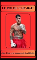 Jake Paul et le business de la célébrité (French Edition) B0FFBNPW9C Book Cover