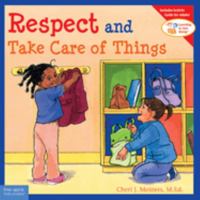 Respect and Take Care of Things (Learning to Get Along) 1575421607 Book Cover