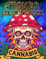 Stoner Coloring Book Cannabis: A Trippy Psychedelic Stoner Coloring Book For Adults | For Stress Relief & Relaxation B08MN7XT5T Book Cover