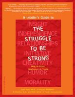 A Leader's Guide to the Struggle to Be Strong: How to Foster Resilience in Teens (Teen-Focused Coping Skills) 1575420805 Book Cover