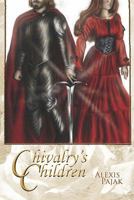 Chivalry's Children 1424199069 Book Cover