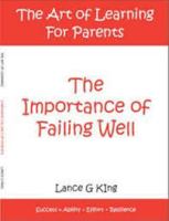 The Importance of Failing Well: The Art of Learning for Parents 0473288583 Book Cover