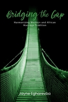 Bridging the Gap: Harmonizing Western and African Marriage Tradition B0DPDZZW65 Book Cover