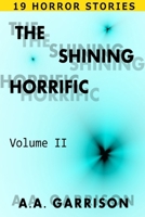 The Shining Horrific - Volume II 130475541X Book Cover
