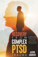 Recovery From Complex PTSD Trauma: A Healing Journey to Recover from Trauma and Abuse. Regain Your Emotional Balance, Overcome Traumatic Events and Live a Peaceful Life 180273113X Book Cover