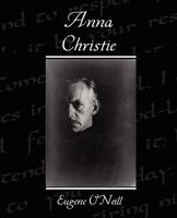 Anna Christie: A Play in Four Acts 1523442344 Book Cover