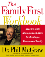 The Family First Workbook: Specific Tools, Strategies, and Skills for Creating a Phenomenal Family 0743280733 Book Cover