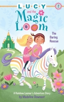 Lucy and the Magic Loom: The Daring Rescue 1634502159 Book Cover