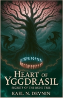 Heart of Yggdrasil: Secrets of the Rune Tree: In a dying world, only the rune tree can save what remains B0FPB6FYN9 Book Cover