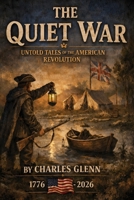 The Quiet War: Untold Tales Of The American Revolution B0H23TN4DM Book Cover