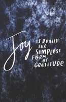 Joy Is Really the Simplest Form of Gratitude: Daily Gratitude Journal - Navy Blue - Cultivate an Attitude of Gratitude (5.5 x 8.5) 220 Days Diary with Motivational quotes for Grateful Life - 5 Minute  1704115280 Book Cover