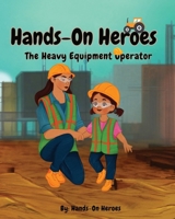 That Construction Worker is My Mom: The Heavy Equipment Operator (Hands-On Heroes) B0F7BVXNDP Book Cover