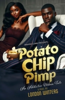 Potato Chip Pimp: An Addictive Urban Tale 1957954612 Book Cover