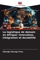 La logistique de demain en Afrique: innovation, intégration et durabilité (French Edition) 6209890032 Book Cover