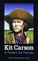 Kit Carson: A Pattern for Heroes 0803270275 Book Cover