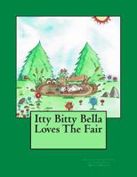 Itty Bitty Bella Loves The Fair 0692681884 Book Cover