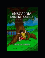 Anacardia, Minha Amiga: A odisseia de Damião na Amazônia ou o mar que entrou na gota B09F8TD2NK Book Cover