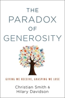 The Paradox of Generosity: Giving We Receive, Grasping We Lose 0199394903 Book Cover
