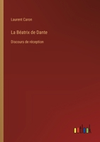 La Béatrix de Dante: Discours de réception (French Edition) 3385012821 Book Cover