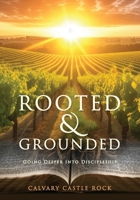 Rooted and Grounded : Deeper Discipleship 1970582081 Book Cover