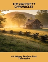 The Crockett Chronicles: A Lifelong Study In East Tennessee B0FQ4F454K Book Cover