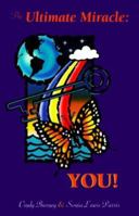 The Ultimate Miracle:  YOU! 0966590600 Book Cover