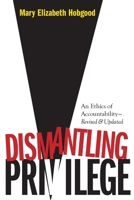 Dismantling Privilege: An Ethics of Accountability 0829813748 Book Cover