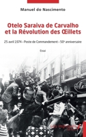 Otelo Saraiva de Carvalho et la Révolution des Œillets: 25 avril 1974 - Poste de Commandement - 50e anniversaire (French Edition) 2385419157 Book Cover